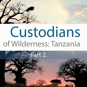 Custodians of Wilderness Tanzania Part 2