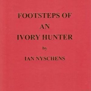 Footsteps Of An Ivory Hunter by Ian Nyschens